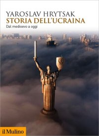 cover of the book Storia dell'Ucraina. Dal Medioevo a oggi