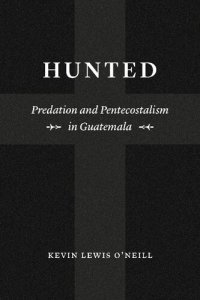 cover of the book Hunted: Predation and Pentecostalism in Guatemala