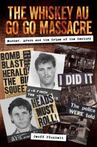 cover of the book The Whiskey Au Go Go Massacre: Murder, Arson and the Crime of the Century