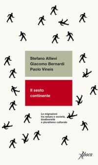 cover of the book Il sesto continente. Le migrazioni tra natura e società, biodiversità e pluralismo culturale