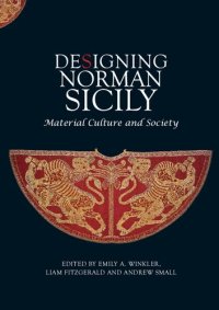 cover of the book Designing Norman Sicily: Material Culture and Society