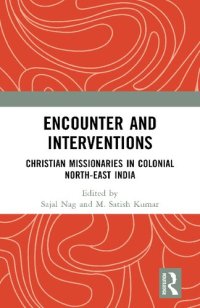 cover of the book Encounter and Interventions: Christian Missionaries in Colonial North-East India