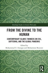 cover of the book From the Divine to the Human: Contemporary Islamic Thinkers on Evil, Suffering, and the Global Pandemic (Routledge Studies in Islamic Philosophy)