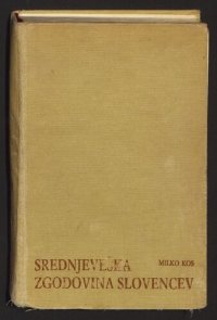 cover of the book Srednjeveška kulturna, družbena in politična zgodovina Slovencev. Izbrani spisi