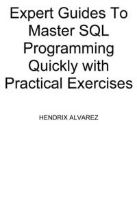 cover of the book Become a SQL Programming for Absolute Beginners: The Ultimate Guide To Learning SQL Programming Quickly with Hands-on Project