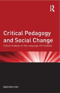 cover of the book Critical Pedagogy and Social Change: Critical Analysis on the Language of Possibility