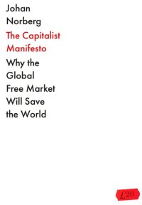 cover of the book The Capitalist Manifesto: Why the Global Free Market Will Save the World