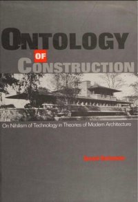 cover of the book Ontology of Construction: On Nihilism of Technology in Theories of Modern Architecture: On Nihilism of Technology and Theories of Modern Architecture