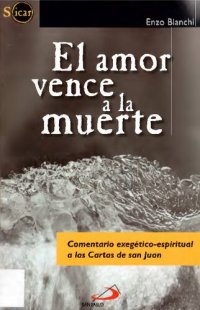 cover of the book El amor vence a la muerte: Comentario exegético-espiritual a las Cartas de san Juan