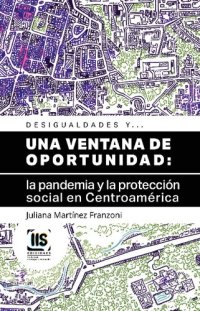 cover of the book Una ventana de oportunidad: la pandemia y la protección social en Centroamérica