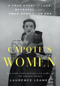 cover of the book Capote's Women: A True Story of Love, Betrayal, and a Swan Song for an Era