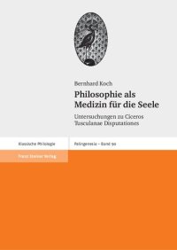 cover of the book Philosophie als Medizin für die Seele: Untersuchungen zu Ciceros Tusculanae Disputationes