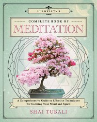 cover of the book Llewellyn's Complete Book of Meditation: a Comprehensive Guide to Effective Techniques for Calming Your Mind and Spirit