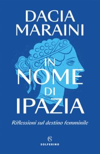 cover of the book In nome di Ipazia. Riflessioni sul destino femminile