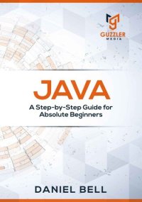 cover of the book Java: A Step-by-Step Guide for Absolute Beginners