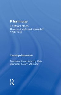 cover of the book Pilgrimage: Timothy Gabashvili's Travels to Mount Athos, Constantinople and Jerusalem, 1755-1759