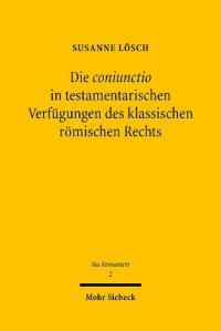 cover of the book Die coniunctio in testamentarischen Verfügungen des klassischen römischen Rechts