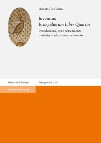 cover of the book Iuvencus: "Evangeliorum Liber Quartus": Introduzione, testo criticamente riveduto, traduzione e commento