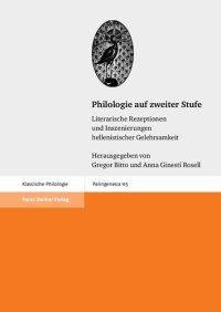 cover of the book Philologie auf zweiter Stufe: Literarische Rezeptionen und Inszenierungen hellenistischer Gelehrsamkeit