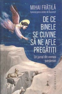 cover of the book De ce binele se cuvine sa ne afle pregatiti