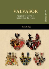 cover of the book Valvasor: njegove korenine in potomstvo do danes