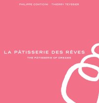 cover of the book La Pâtisserie des Reves: The Pâtisserie of Dreams