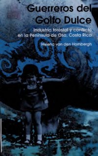 cover of the book Guerreros del Golfo Dulce: industria forestal y conflicto en la Península de Osa, Costa Rica