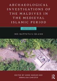 cover of the book Archaeological Investigations of the Maldives in the Medieval Islamic Period: Ibn Battuta’s Island