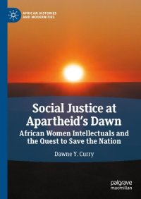 cover of the book Social Justice at Apartheid’s Dawn: African Women Intellectuals and the Quest to Save the Nation