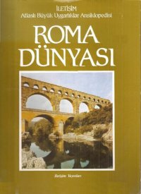 cover of the book İletişim Atlaslı Büyük Uygarlıklar Ansiklopedisi 5 -Roma Dünyası