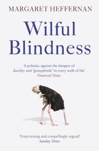 cover of the book Wilful Blindness: Why We Ignore the Obvious