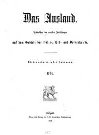 cover of the book Das Ausland. Überschau der neuesten Forschungen auf dem Gebiete der Natur-, Erd- und Völkerkunde