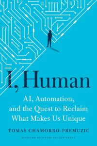 cover of the book I, Human: AI, Automation, and the Quest to Reclaim What Makes Us Unique