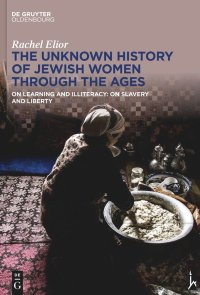 cover of the book The Unknown History of Jewish Women Through the Ages: On Learning and Illiteracy: On Slavery and Liberty