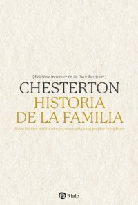 cover of the book Historia de la familia: Sobre la única institución que crea y ama a sus propios ciudadanos