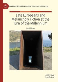 cover of the book Late Europeans and Melancholy Fiction at the Turn of the Millennium