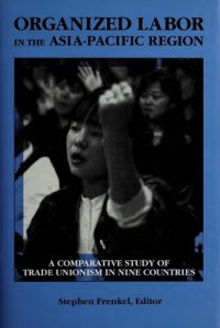 cover of the book Organized Labor in the Asia-Pacific Region: A Comparative Study of Trade Unionism in Nine Countries