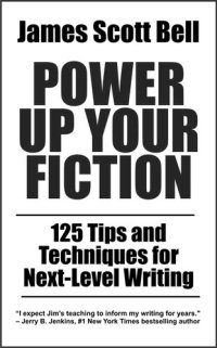 cover of the book Power Up Your Fiction: 125 Tips and Techniques for Next-Level Writing (Bell on Writing)