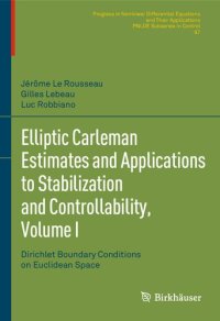 cover of the book Elliptic Carleman Estimates and Applications to Stabilization and Controllability, Volume I: Dirichlet Boundary Conditions on Euclidean Space