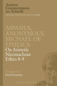 cover of the book Aspasius, Michael of Ephesus, Anonymous: On Aristotle Nicomachean Ethics 8-9