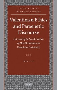 cover of the book Valentinian Ethics and Paraenetic Discourse: Determining the Social Function of Moral Exhortation in Valentinian Christianity