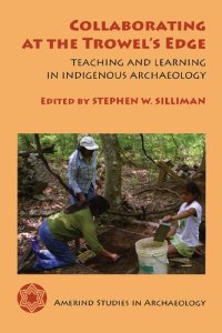 cover of the book Collaborating at the Trowel's Edge: Teaching and Learning in Indigenous Archaeology (Amerind Studies in Archaeology)