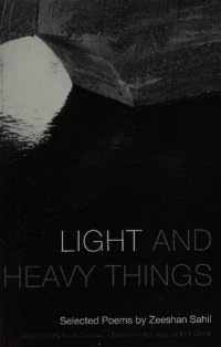 cover of the book Light and Heavy Things: Selected Poems of Zeeshan Sahil