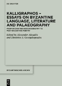 cover of the book Kalligraphos – Essays on Byzantine Language, Literature and Palaeography: From Byzantine Historiography to Post-Byzantine Poetry