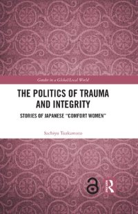 cover of the book The Politics of Trauma and Integrity: Stories of Japanese "Comfort Women"