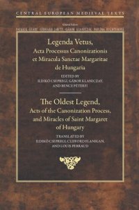 cover of the book The Oldest Legend: Acts of the Canonization Process, and Miracles of Saint Margaret of Hungary (Central European Medieval Texts): 8