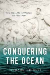 cover of the book Conquering the Ocean: The Roman Invasion of Britain