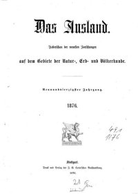 cover of the book Das Ausland. Überschau der neuesten Forschungen auf dem Gebiete der Natur-, Erd- und Völkerkunde