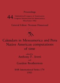 cover of the book Calendars in Mesoamerica and Peru: Native Computation of Time