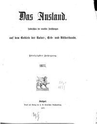 cover of the book Das Ausland. Überschau der neuesten Forschungen auf dem Gebiete der Natur-, Erd- und Völkerkunde